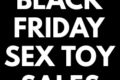 Black Friday/Cyber Monday Sex Toy Deals